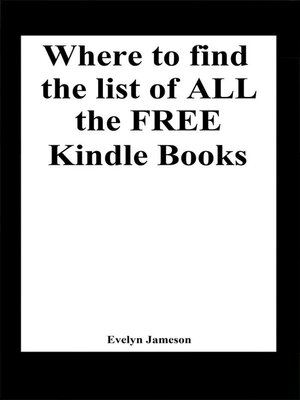 cover image of Where to find the list of all the free Kindle books (freebies, free books for Kindle, free ebooks)